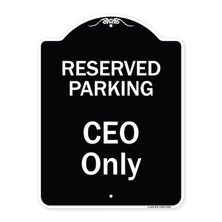 Signmission Designer Series-Reserved Parking Ceo Black & White Heavy-Gauge Aluminum, 24" x 18", BW-1824-9906 A-DES-BW-1824-9906
